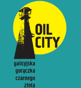 Oil City - galicyjska gorączka czarnego złota